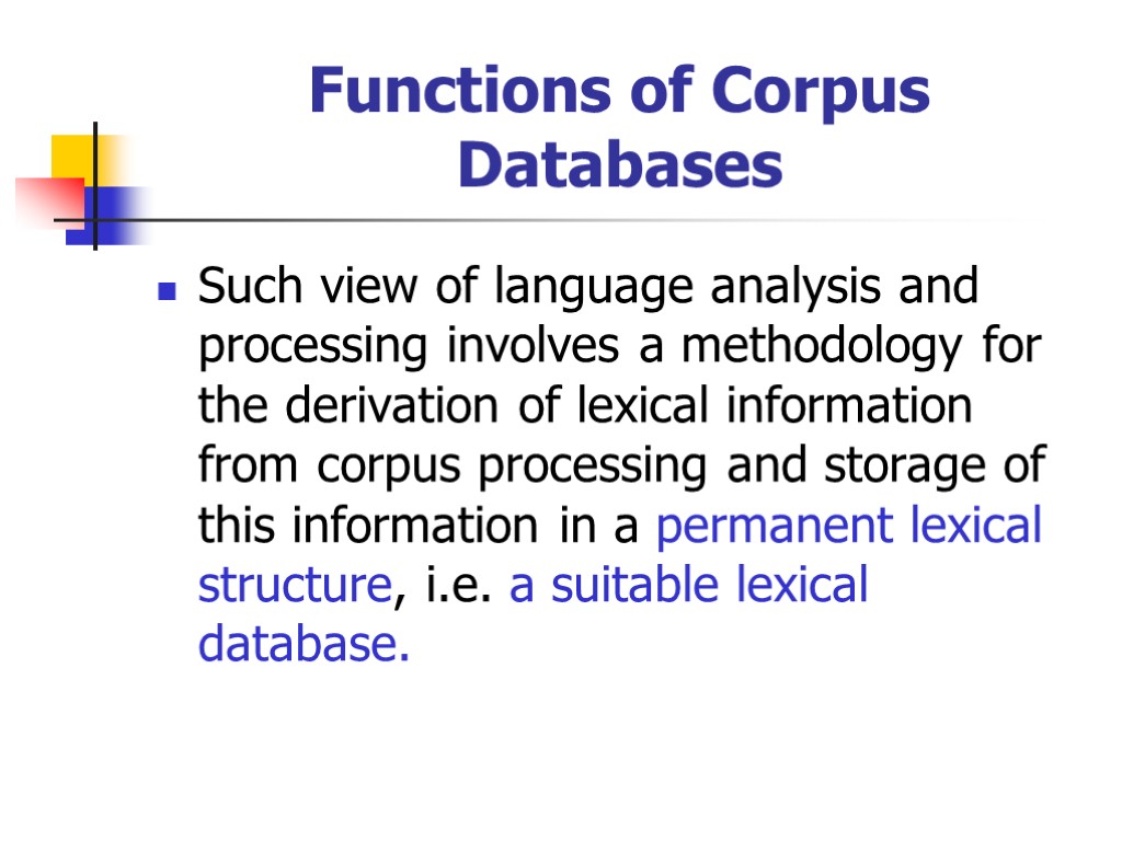 Functions of Corpus Databases Such view of language analysis and processing involves a methodology
